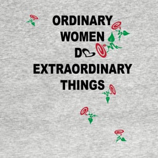 Ordinary Women do Extraordinary Things T-Shirt